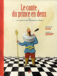 Le conte du prince en deux. Ou l'histoire d'une mémorable fessée - Douzou Olivier ; Bertrand Frédérique