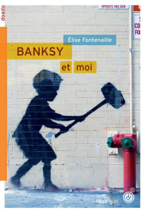 Banksy & Moi - Fontenaille Elise