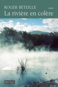 La rivière en colère - Béteille Roger