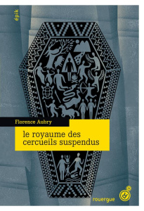 Le royaume des cercueils suspendus - Aubry Florence
