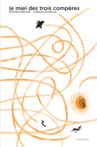 Le miel des trois compères - Marnier Richard ; Dorémus Gaëtan