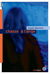 Chasse à l'ange - Rossland Ingelin ; Coursaud Jean-Baptiste
