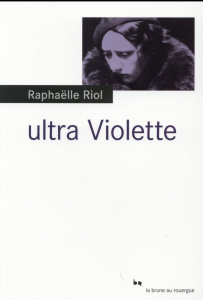 Ultra Violette - Riol Raphaëlle
