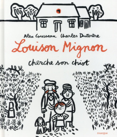 Louison Mignon Tome 1 : Louison Mignon cherche son chiot - Cousseau Alex ; Dutertre Charles