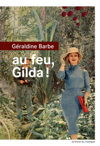 Au feu, Gilda ! - Barbe Géraldine