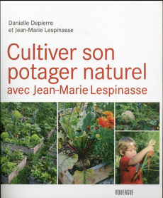Cultiver son potager naturel avec Jean-Marie Lespinasse - Depierre Danielle ; Lespinasse Jean-Marie