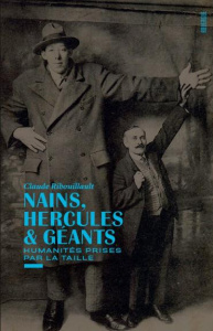 Nains, hercules & géants. Humanités prises par la taille - Ribouillault Claude