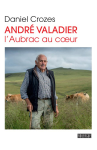 André Valadier. L'Aubrac au coeur - Crozes Daniel