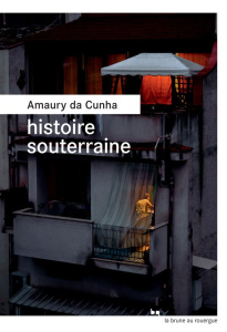 Histoire souterraine - Da Cunha Amaury