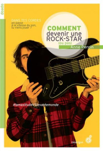 Comment devenir une rock star (ou pas) - Percin Anne