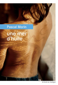 Une mer d'huile - Morin Pascal