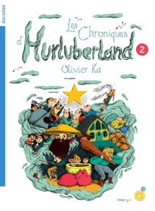 Les chroniques d'Hurluberland Tome 2 - Ka Olivier ; Barbanègre Juliette