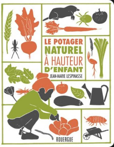 Le potager naturel à hauteur d'enfant - Lespinasse Jean-Marie