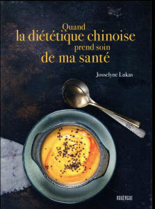 Quand la diététique chinoise prend soin de ma santé - Lukas Josselyne
