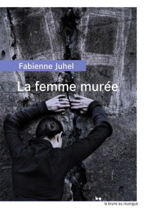La femme murée - Juhel Fabienne