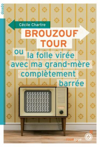 Brouzouf tour ou la folle virée avec ma grand-mère complètement barrée - Chartre Cécile
