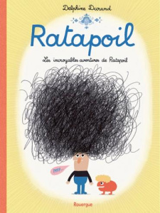 Ratapoil. Les incroyables aventures de Ratapoil - Durand Delphine