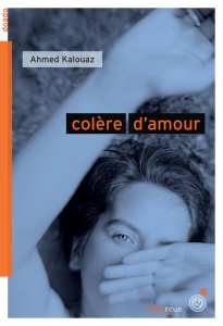 Colère d'amour - Kalouaz Ahmed