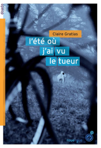 L'été où j'ai vu le tueur - Gratias Claire