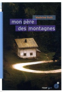 Mon père des montagnes - Roth Madeline