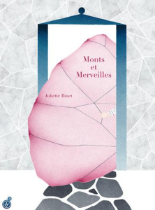 Monts et merveilles - Binet Juliette