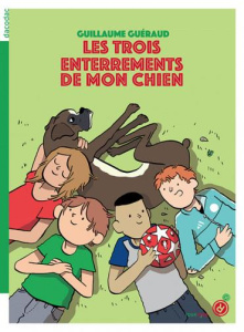 Les trois enterrements de mon chien - Guéraud Guillaume