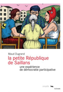 La petite République de Saillans. Une expérience de démocratie participative - Dugrand Maud
