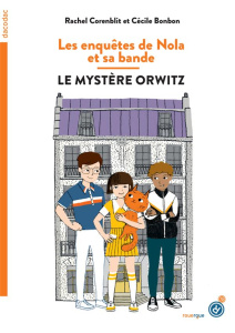Les enquêtes de Nola et sa bande. Le mystère Orwitz - Corenblit Rachel ; Bonbon Cécile