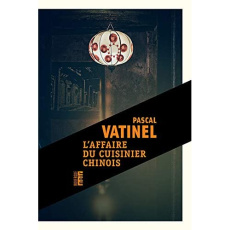 L'affaire du cuisinier chinois - Vatinel Pascal