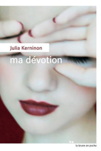 Ma dévotion - Kerninon Julia