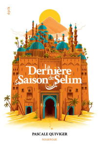 La dernière saison de Selim - Quiviger Pascale