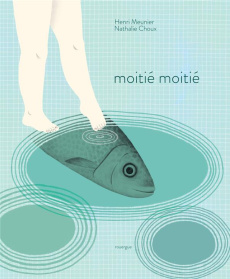 Moitié moitié - Meunier Henri ; Choux Nathalie