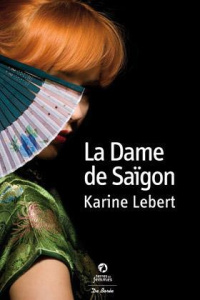 La Dame de Saïgon - Lebert Karine