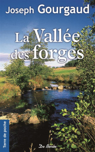 La vallée des forges - Gourgaud Joseph
