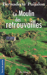 Le moulin des retrouvailles - Puijalon Bernadette