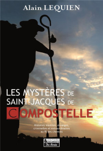 Les mystères de Saint-Jacques de Compostelle - Lequien Alain