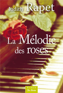 La mélodie des roses - Rapet Judith