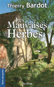 Les mauvaises herbes - Bardot Thierry