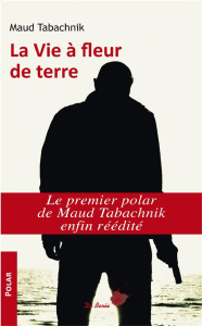 La vie à fleur de terre - Tabachnik Maud