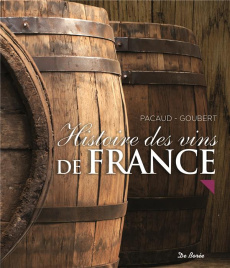 Histoire des vins de France - Pacaud Serge;Goubert Pascal