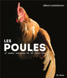 Les poules et autres animaux de basse cour - Larbalétrier Albert