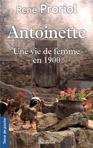 Antoinette / Une vie de femme en 1900 - Proriol René