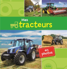 Mes tracteurs en photos - Collectif