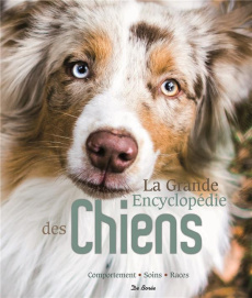La grande encyclopédie des chiens / Comportement, soins, races - Collectif