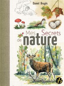 Mes secrets de nature - Brugès Daniel