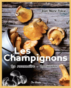 Les champignons / Les reconnaître, les cuisiner - Polese Jean Marie