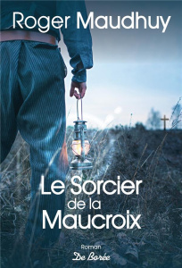Le sorcier de la Maucroix - Maudhuy Roger