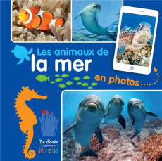 Les animaux de la mer en photos - Collectif