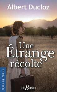 Une étrange récolte - Ducloz Albert