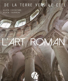 L'art Roman en France - Cassaigne Alain;Tourreau Alain